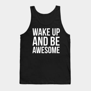 Wake Up and Be Awesome Tank Top